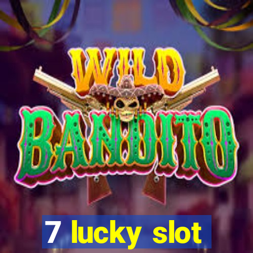 7 lucky slot