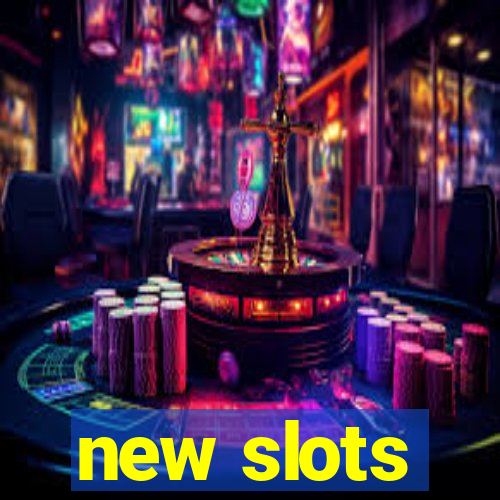 new slots