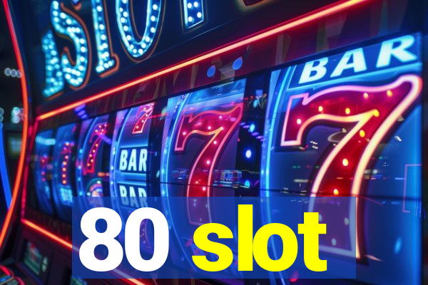 80 slot