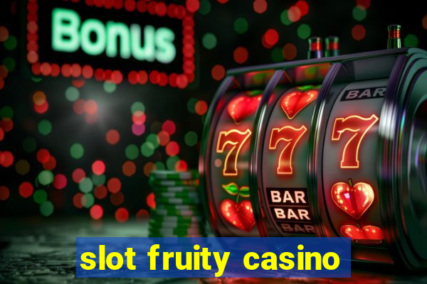 slot fruity casino