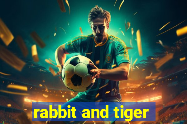 rabbit and tiger