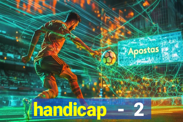 handicap - 2 resultado final