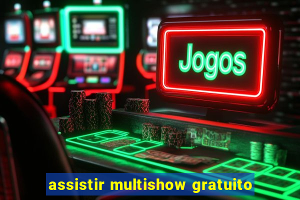 assistir multishow gratuito