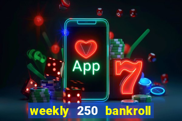 weekly 250 bankroll booster password