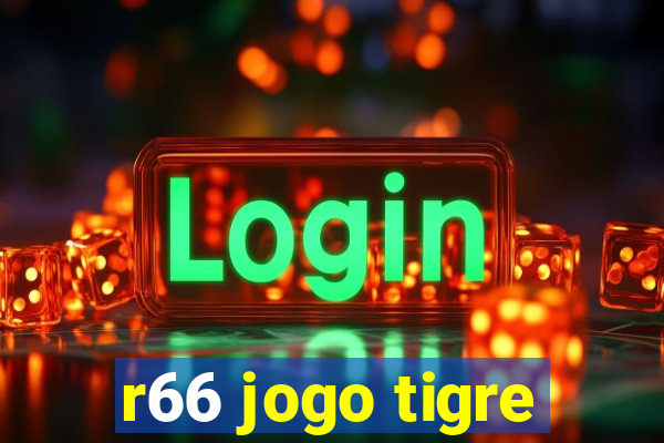 r66 jogo tigre