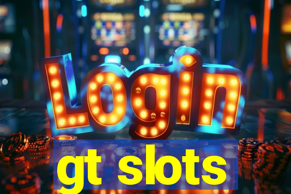 gt slots