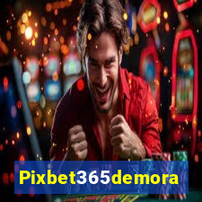 Pixbet365demora