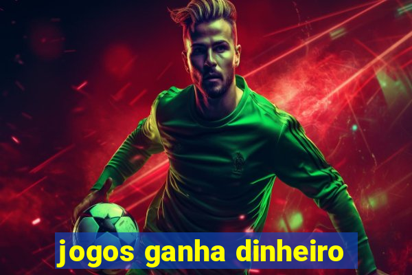 jogos ganha dinheiro