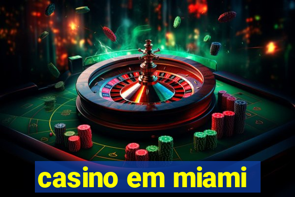 casino em miami