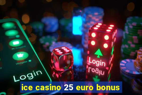 ice casino 25 euro bonus