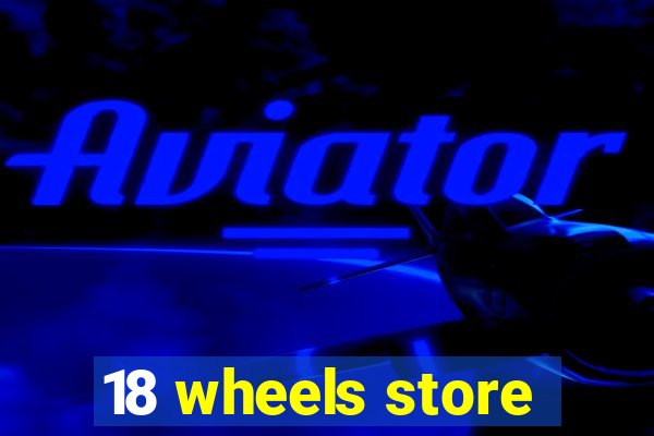 18 wheels store