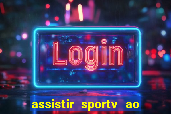 assistir sportv ao vivo agora