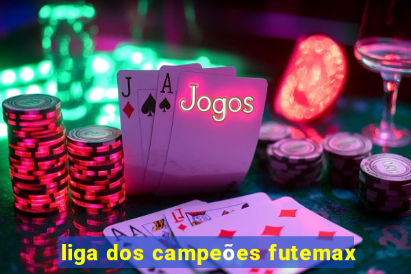 liga dos campeões futemax