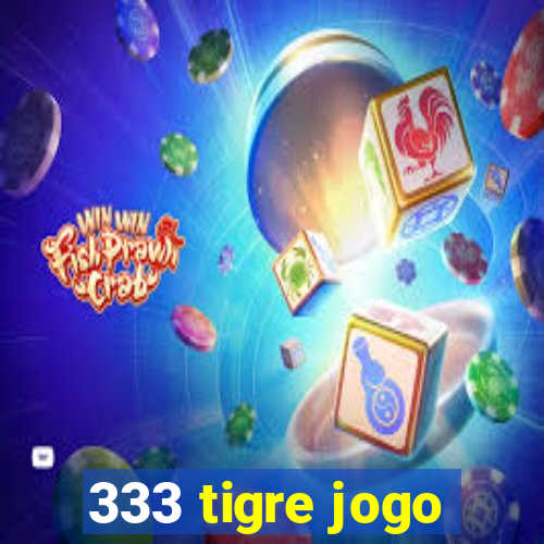 333 tigre jogo