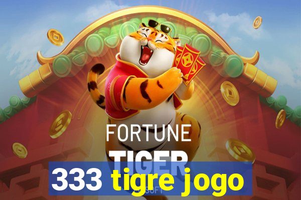 333 tigre jogo