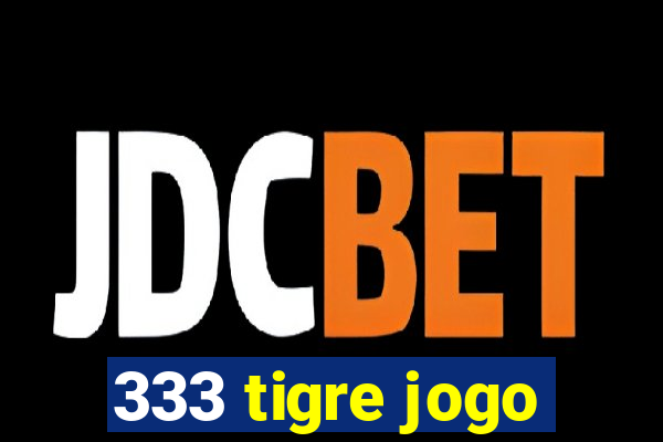 333 tigre jogo