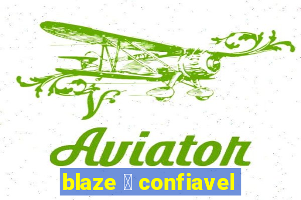 blaze 茅 confiavel