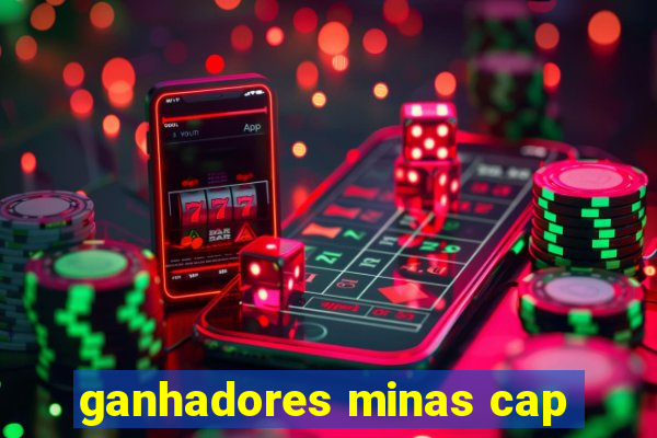 ganhadores minas cap