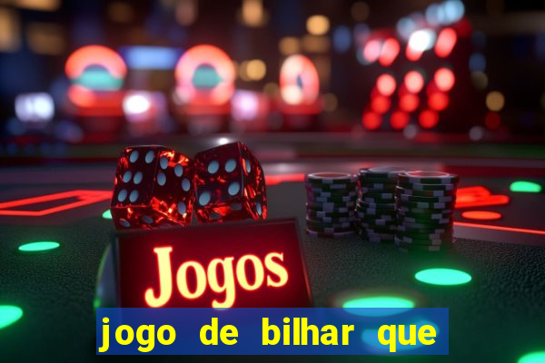 jogo de bilhar que ganha dinheiro