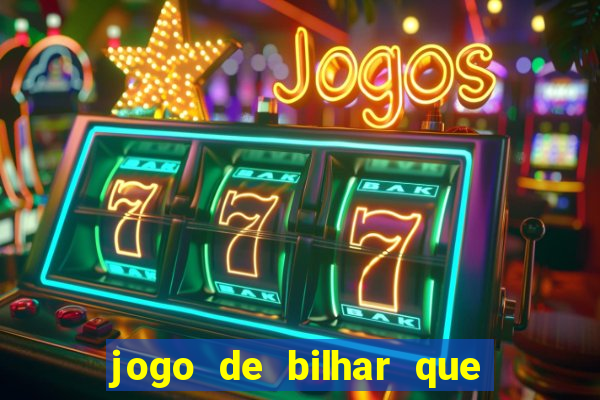 jogo de bilhar que ganha dinheiro