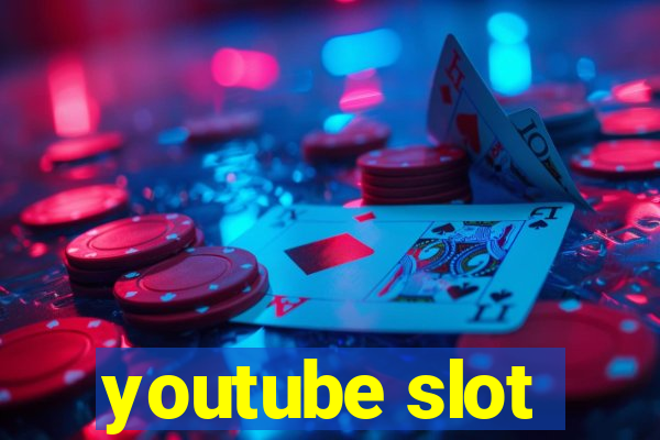 youtube slot