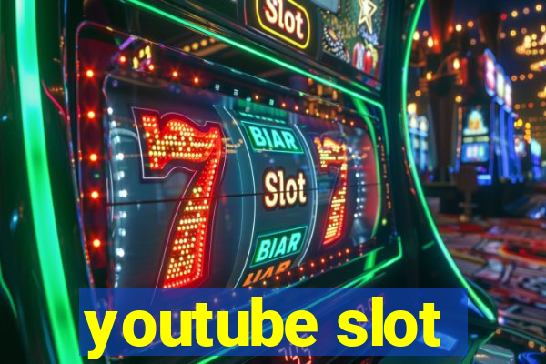 youtube slot