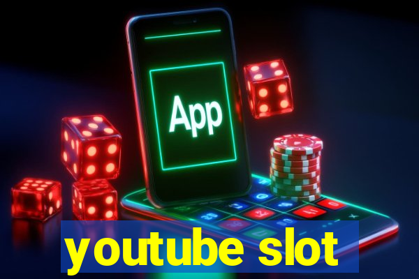 youtube slot