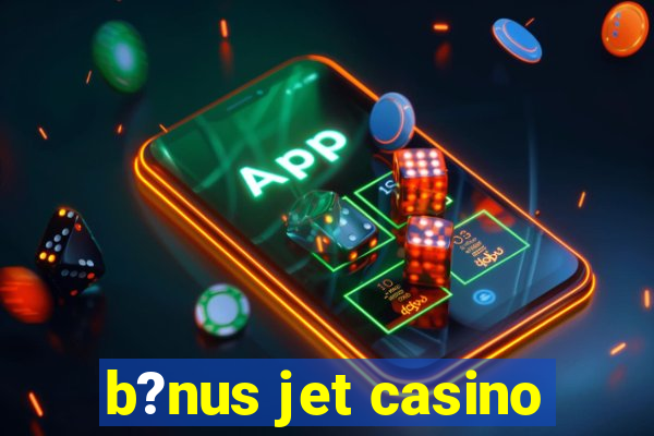 b?nus jet casino