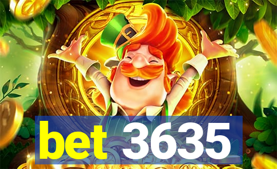 bet 3635