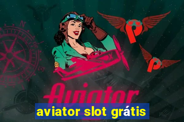 aviator slot grátis