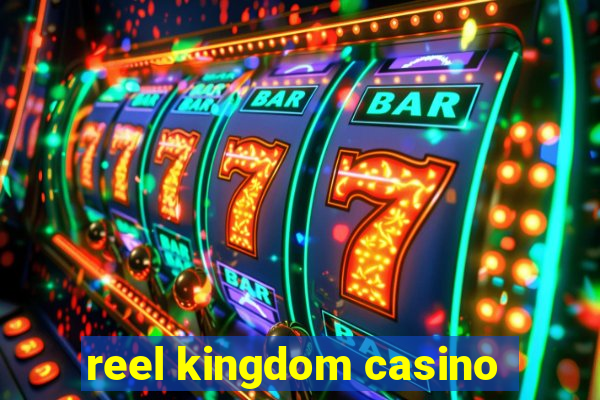 reel kingdom casino