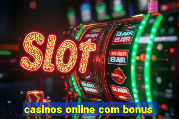 casinos online com bonus